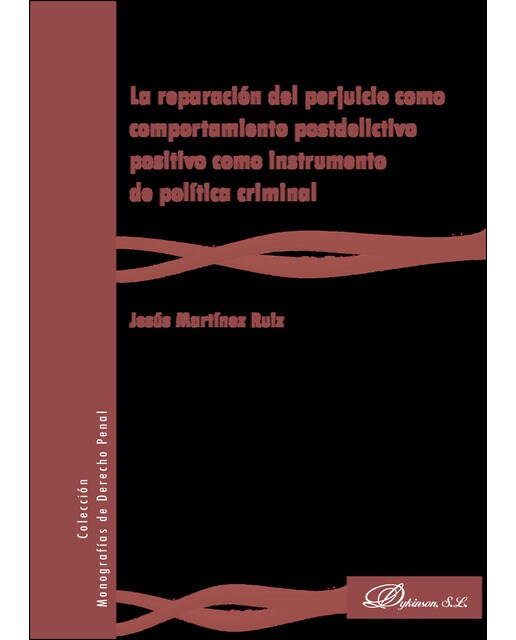 La Reparación Del Perjuicio Como Comportamiento Postdelictivo Positivo Como Instrumento De Política Criminal 1