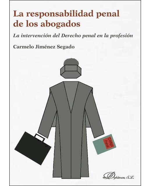 La responsabilidad penal de los abogadosLa intervención del derecho penal en la profesión