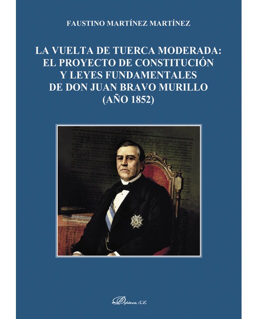 La Vuelta De Tuerca Moderada: El Proyecto De Constitución Y Leyes Fundamentales De Don Juan Bravo Murillo (Año 1852) 1