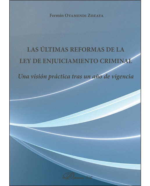 Las Últimas Reformas De La Ley De Enjuiciamiento Criminaluna Visión Práctica Tras Un Año De Vigencia 1