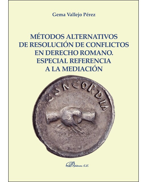 Métodos Alternativos De Resolución De Conflictos En Derecho Romano Especial Referencia A La Mediación 1