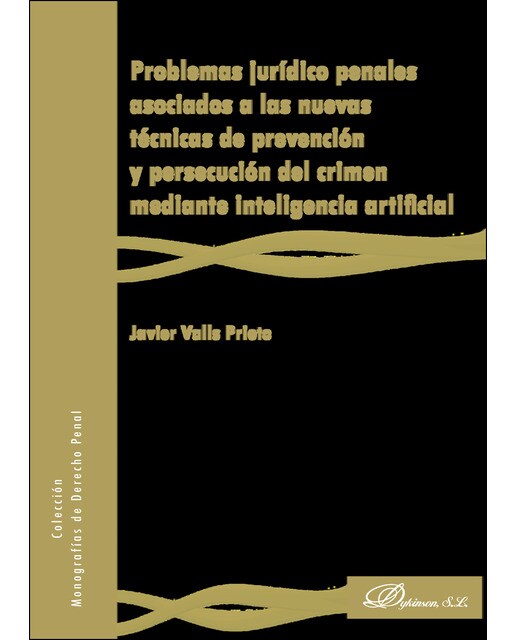 Problemas jurídico penales asociados a las nuevas técnicas de prevención y persecución del crimen mediante inteligencia artificial