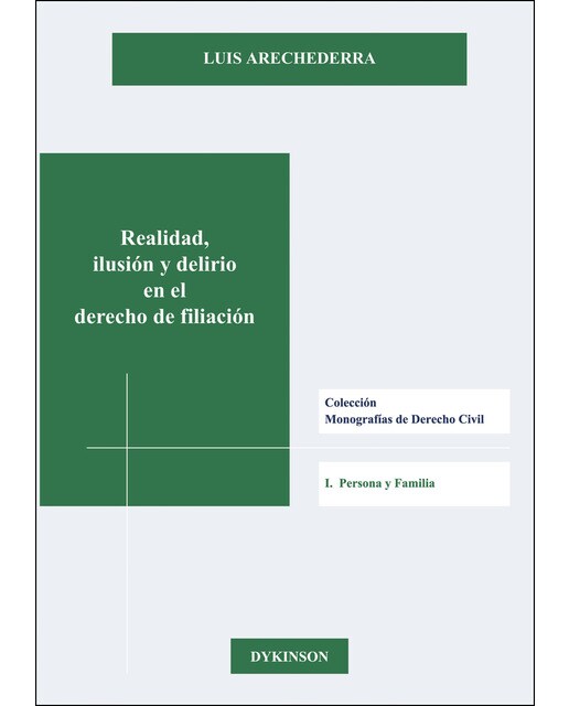 Realidad. Ilusión Y Delirio En El Derecho De Filiación: Las Sentencias Del Tribunal Supremo De 5 De Diciembre De 2013 Y 15 De Enero De 2014 1