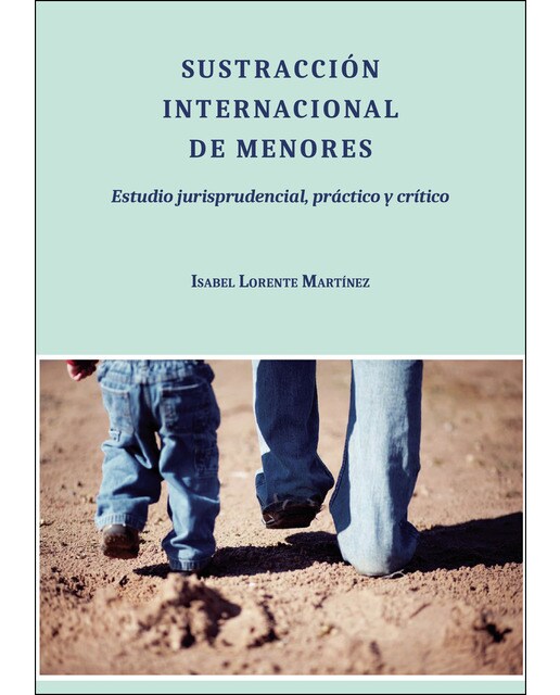 Sustracción Internacional De Menoresestudio Jurisprudencial. Práctico Y Crítico 1