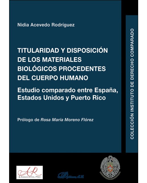 Titularidad Y Disposición De Los Materiales Biológicos Procedentes Del Cuerpo Humano: Estudio Comparado Entre España. Estados Unidos Y Puerto Rico 1