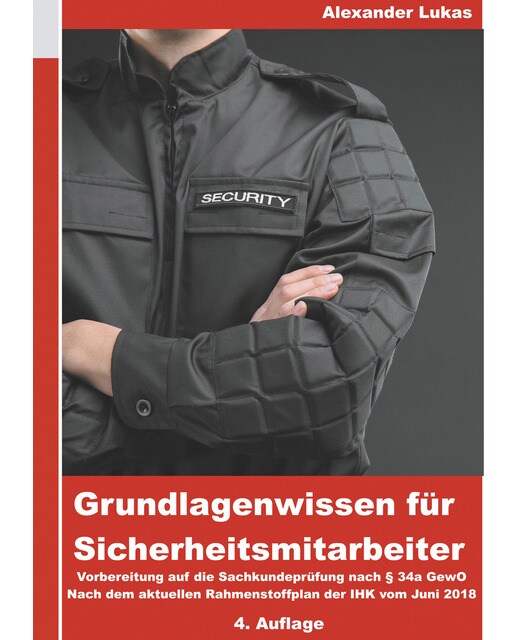Grundlagenwissen für sicherheitsmitarbeiter: Vorbereitung für die sachkundeprüfung nach §34a gewo(Tapa blanda) 1