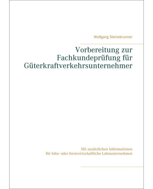 Vorbereitung zur Fachkundeprüfung für Güterkraftverkehrsunternehmer: Mit zusätzlichen Informationen für lohn- oder forstwirtschaftliche L (Capa dura) 1