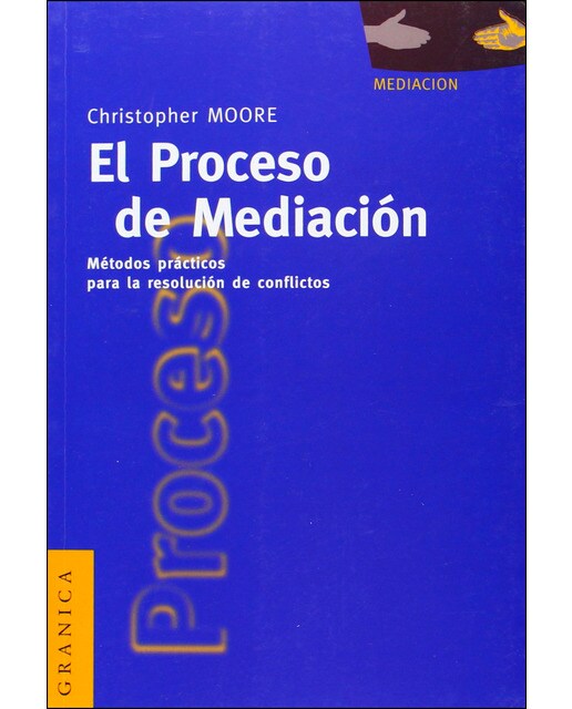 Proceso de mediación, el: Métodos prácticos para la resolución de conflictos(Tapa blanda) 1