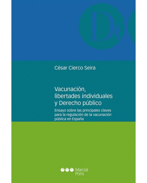 Vacunación, libertades individuales y derecho público: Ensayo sobre las principales claves para la regulación de la vacunación pública en españa 1