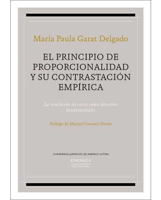 El principio de proporcionalidad y su contrastación empírica: La resolución de casos sobre derechos fundamentales