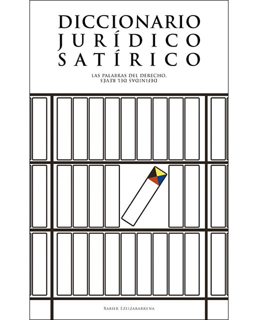 Diccionario jurídico satírico: Las palabras del Derecho, definidas del revés (Capa mole) 1