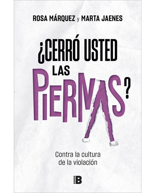 ¿Cerró usted las piernas?: Contra la cultura de la violación (Capa mole) 1