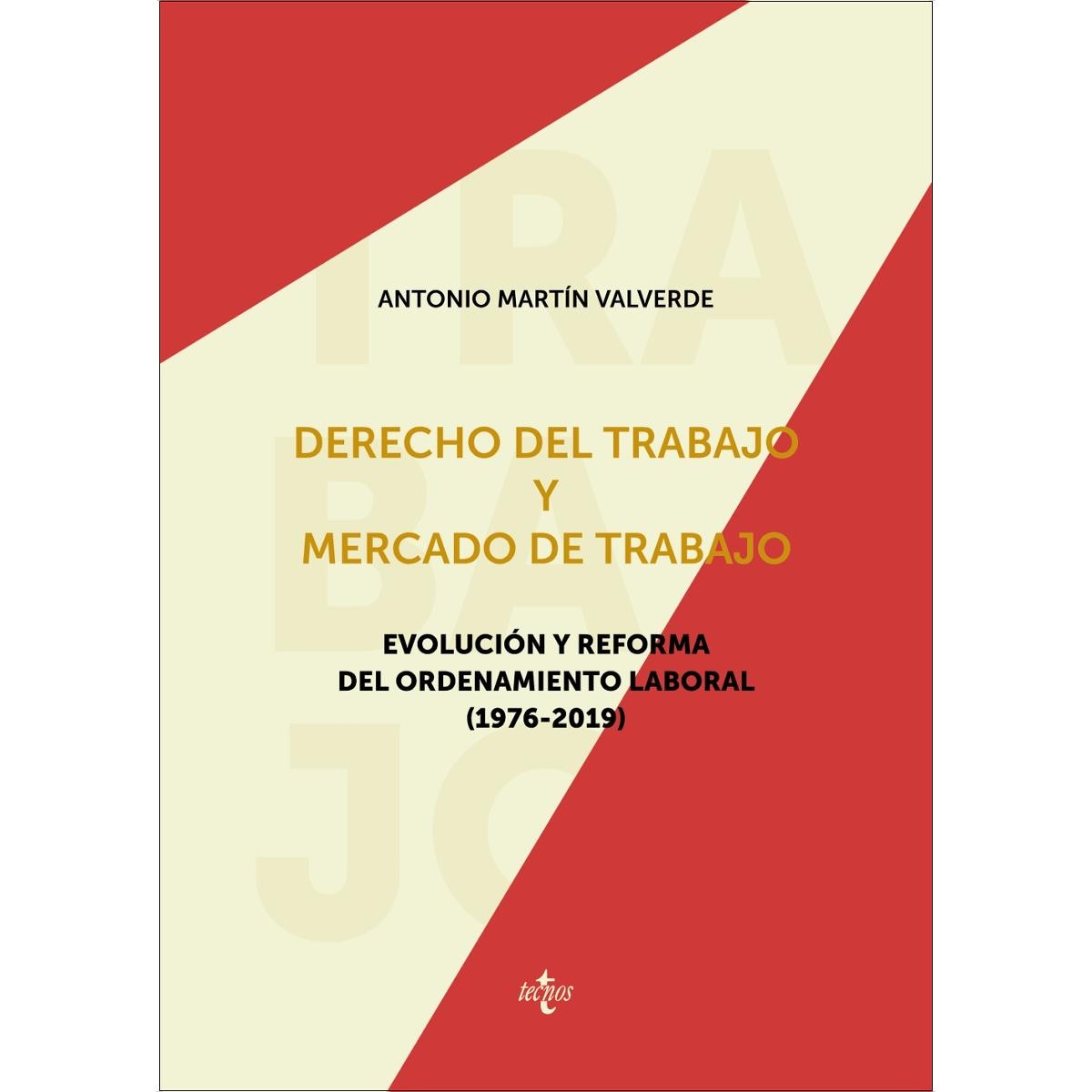 Derecho del trabajo y mercado de trabajo: Evolución y reforma del ordenamiento laboral (1976-2019)(Tapa blanda) 1