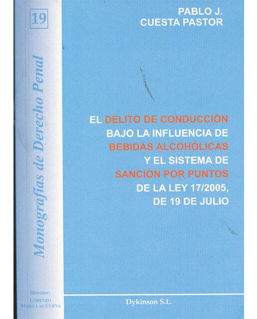 El delito de conducción bajo la influencia de bebidas alcohólicas y el sistema de sanción por puntos: De la Ley 17/2005, de 19 de Julio (Capa mole) 1