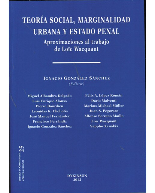 Teoría social, marginalidad urbana y estado penal: aproximaciones al trabajo de loïc wacquant(Tapa blanda) 1