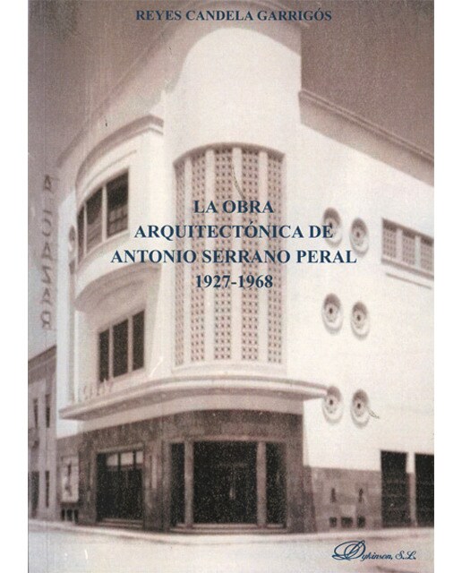La obra arquitectónica de antonio serrano peral. 1927-1968(Tapa blanda) 1