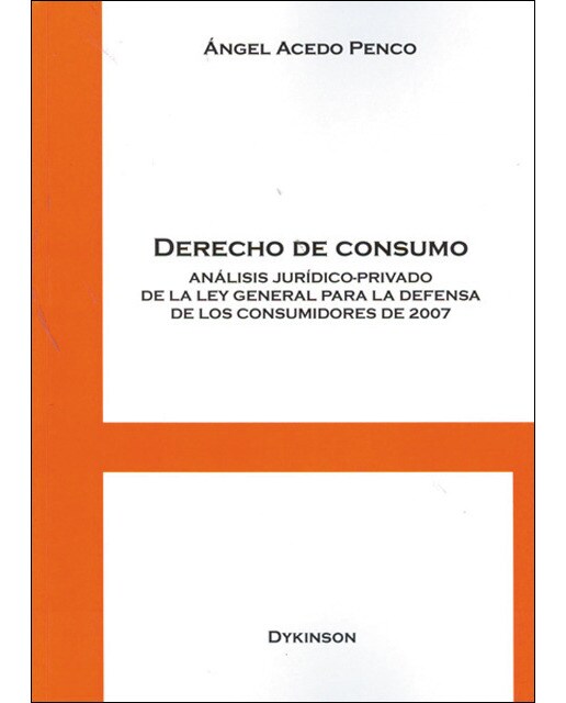 Derecho de consumo. Análisis jurídico-privado de la Ley General para la Defensa de los Consumidores de 2007 (Capa mole) 1