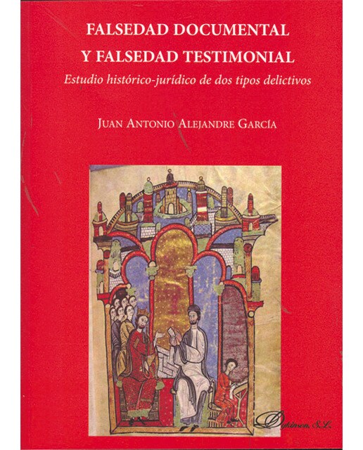 Falsedad documental y falsedad testimonial. Estudio histórico-jurídico de dos tipos delictivos(Tapa blanda con solapas) 1