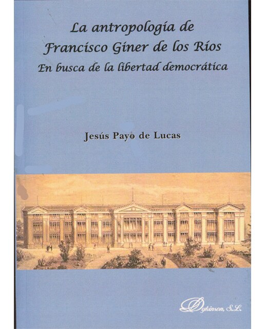 La antropología de francisco giner de los ríos. En busca de la libertad democrática(Tapa blanda con solapas) 1