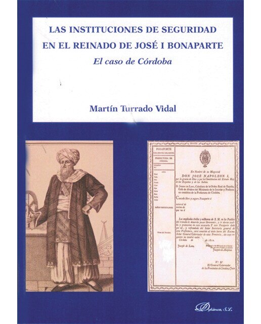 Las instituciones de seguridad en el reinado de josé i bonaparte: el caso de córdoba(Tapa blanda) 1
