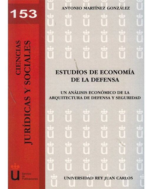 Estudios de economía de la defensa: un análisis económico de la arquitectura de defensa y seguridad(Tapa blanda) 1
