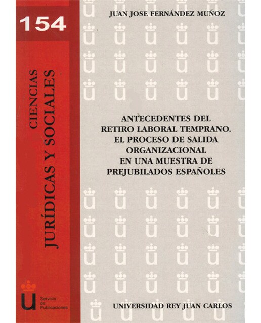 Antecedentes del retiro laboral temprano. El proceso de salida organizacional en una muestra de prejubilados españoles(Tapa blanda) 1