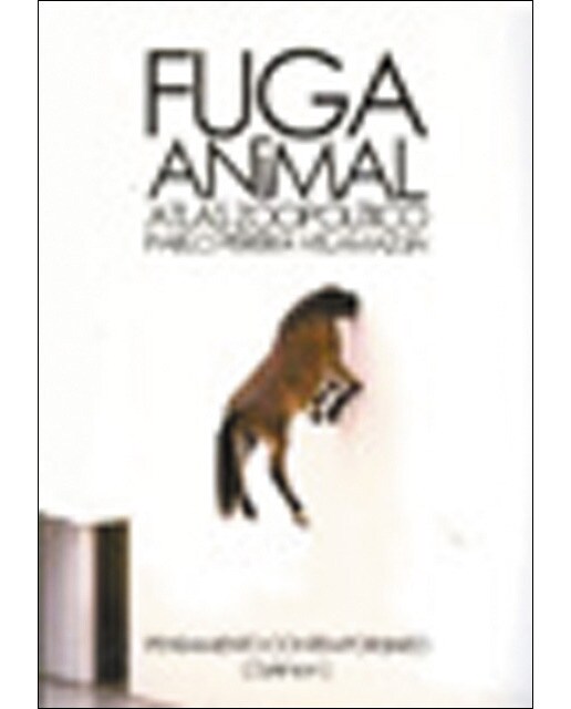 Fuga animal. Atlas zoopolítico