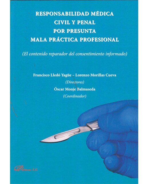 Responsabilidad médica civil y penal por presunta mala práctica profesional: el contenido reparador del consentimiento informado(Tapa blanda) 1