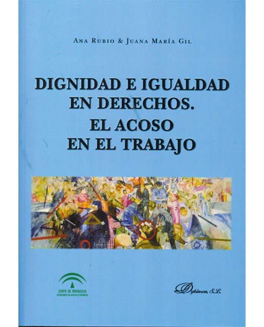 Dignidad e igualdad en derechos. El acoso en el trabajo(Tapa blanda) 1