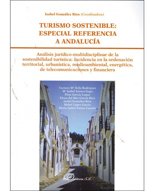 Turismo sostenible. Especial referencia a andalucía: análisis jurídico-multidisciplinar de la sostenibilidad turística. Incidencia en la (Tapa blanda) 1
