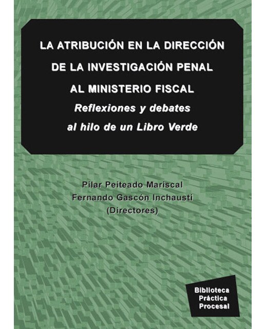 La atribución en la dirección de la investigación penal al ministerio fiscal: reflexiones y debates al hilo de un libro verde
