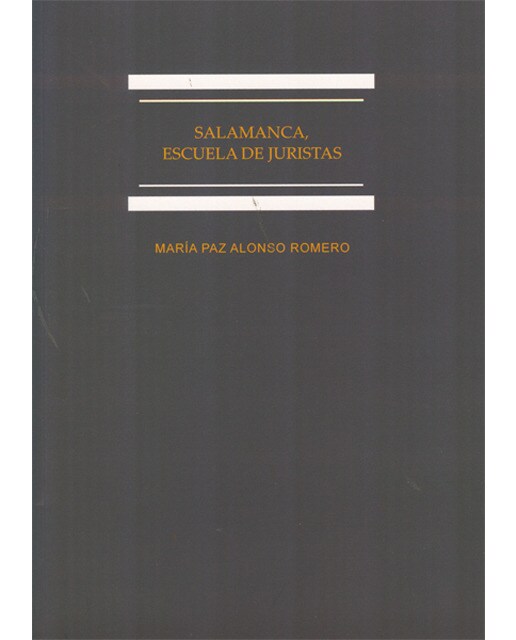 Salamanca, escuela de juristas: estudios sobre la enseñanza del derecho en el antiguo régimen