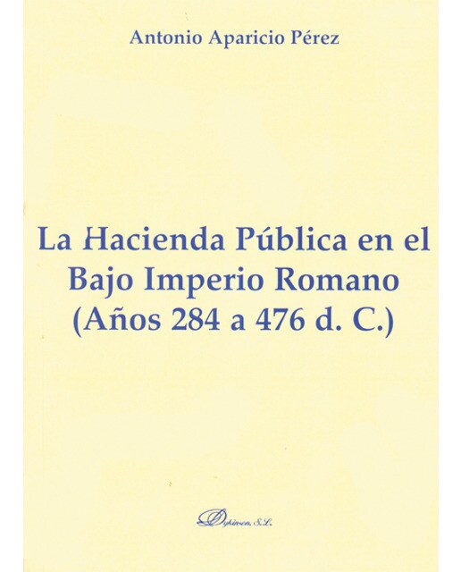 La hacienda pública en el bajo imperio romano. Años 284 a 476 d. C. (Tapa blanda) 1