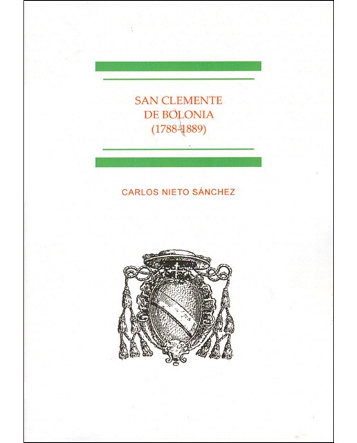 San clemente de bolonia 1788-1889: el fin del antiguo régimen en el último colegio mayor español(Tapa blanda) 1