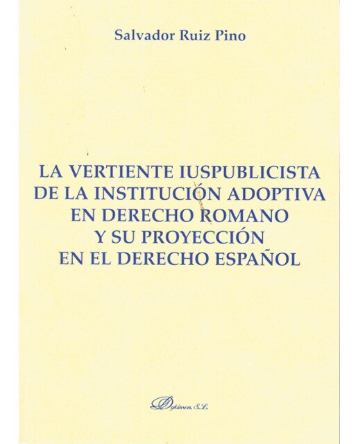 La vertiente iuspublicista de la institución adoptiva en derecho romano y su proyección en el derecho español(Tapa blanda) 1