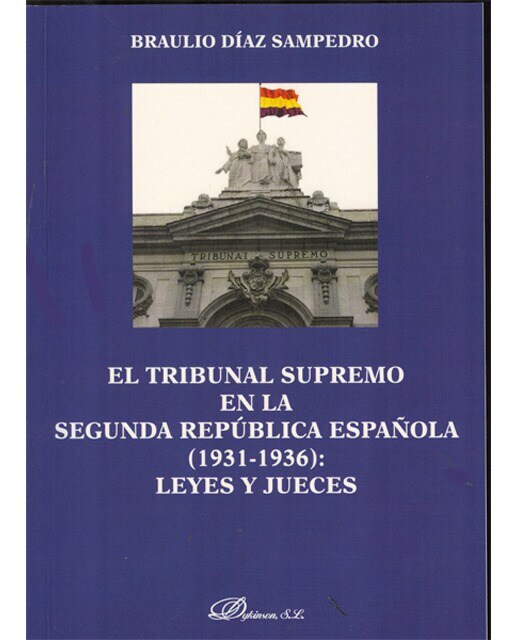El Tribunal Supremo en la Segunda República Española. 1931-1936. Leyes y Jueces (Capa mole) 1