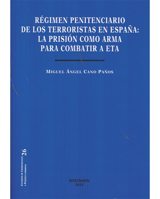 Régimen penitenciario de los terroristas en españa. La prisión como arma para combatir a eta(Tapa blanda) 1