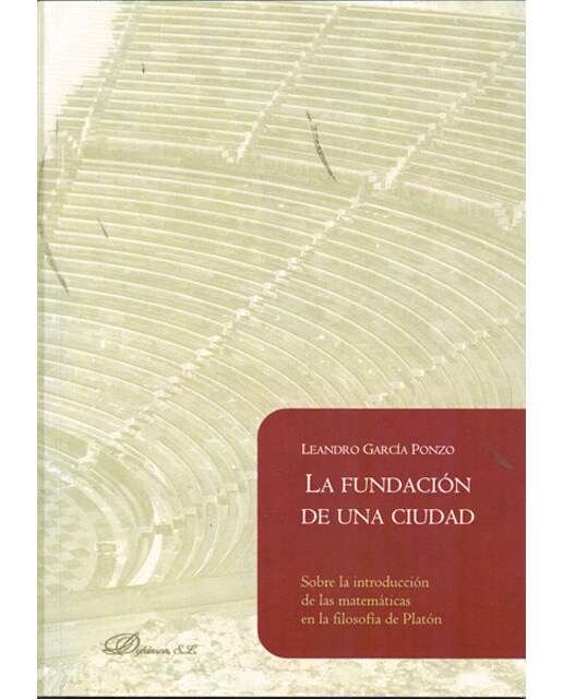 La fundación de una ciudad. Sobre la introducción de las matemáticas en la filosofía de platón(Tapa blanda) 1