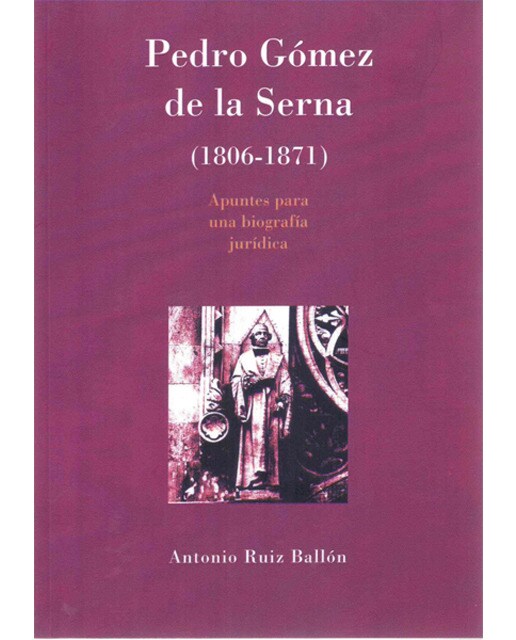 Pedro Gómez de la Serna 1806-1871: Apuntes para una biografía jurídica (Capa mole) 1