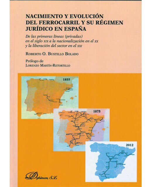 Nacimiento y evolución del ferrocarril y su (privadas) en el siglo xix a la nacionalización en el xx y la liberación del sector en el xxi(Tapa blanda) 1