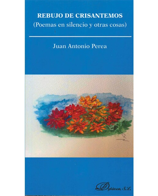 Rebujo de crisantemos. Poemas en silencio y otras cosas(Tapa blanda) 1