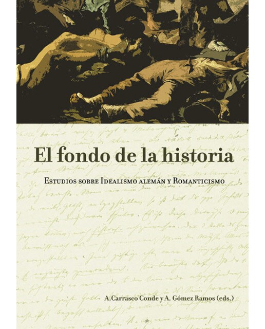 El fondo de la historia: estudios sobre idealismo alemán y romaniticismo(Tapa blanda) 1