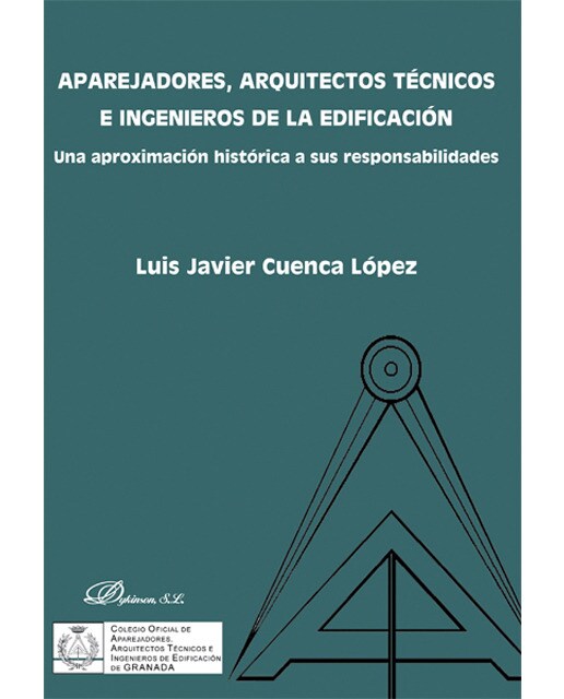 Aparejadores, arquitectos técnicos e ingenieros de la edificación: una aproximación histórica a sus responsabilidades(Tapa blanda) 1