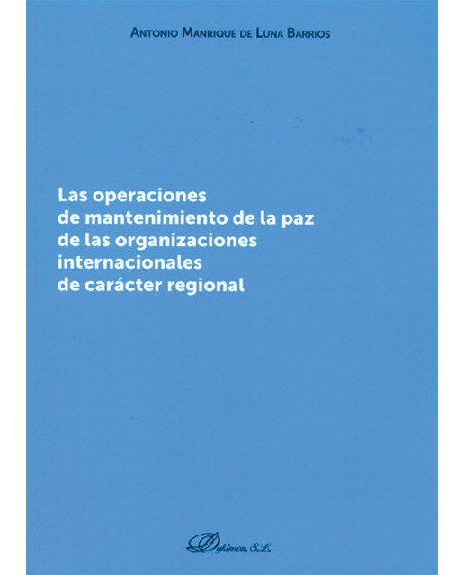 Las operaciones de mantenimiento de la paz de las organizaciones internacionales de carácter regional(Tapa blanda) 1
