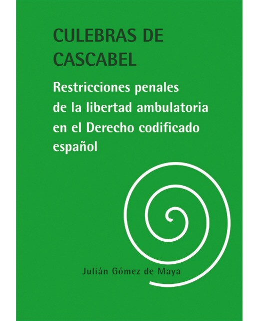 Culebras de cascabel. Restricciones penales de la libertad ambulatoria en el derecho codificado español(Tapa blanda) 1