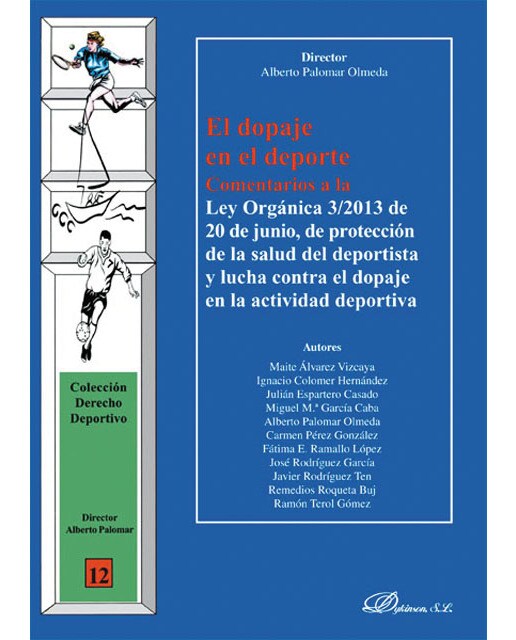 El dopaje en el deporte: comentarios a la ley orgánica 3/2013, de 20 de junio, de protección de la salud del deportista y lucha contra el(Tapa blanda) 1