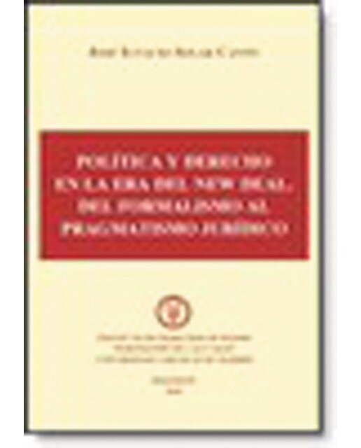 Política y derecho en la era del new deal. Del formalismo al pragmatismo jurídico 1