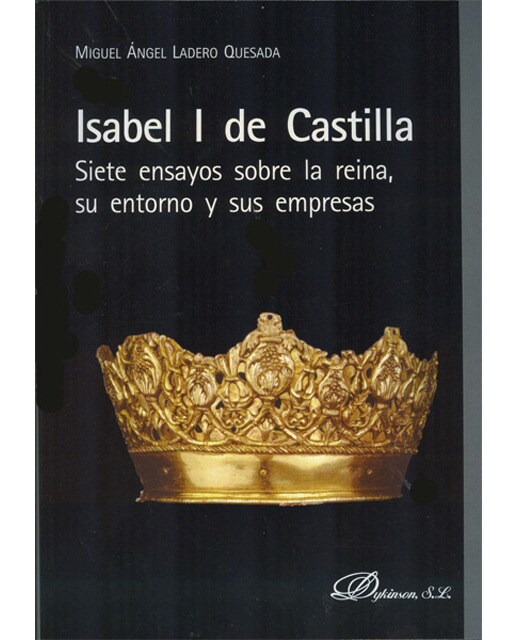 Isabel i de castilla. Siete ensayos sobre la reina, su entorno y sus empresas(Tapa blanda) 1
