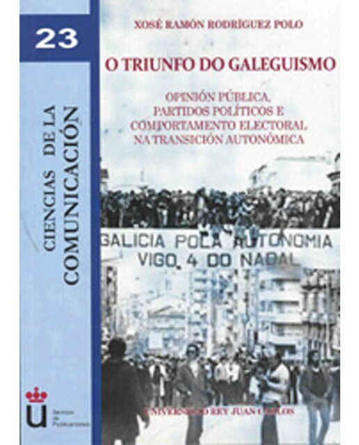 O triunfo do galeguismo: Opinión pública, partidos políticos e comportamento electoral na transición autonómica(Tapa blanda) 1