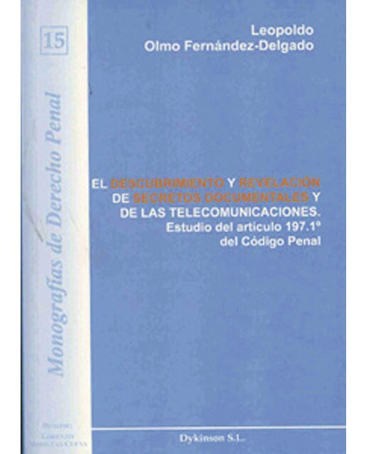El descubrimiento y revelación de secretos documentales y de las telecomunicaciones: Estudio del artículo 197.1º del Código Penal (Capa mole) 1